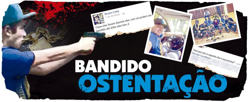 Série de reportagem Bandido Ostentação