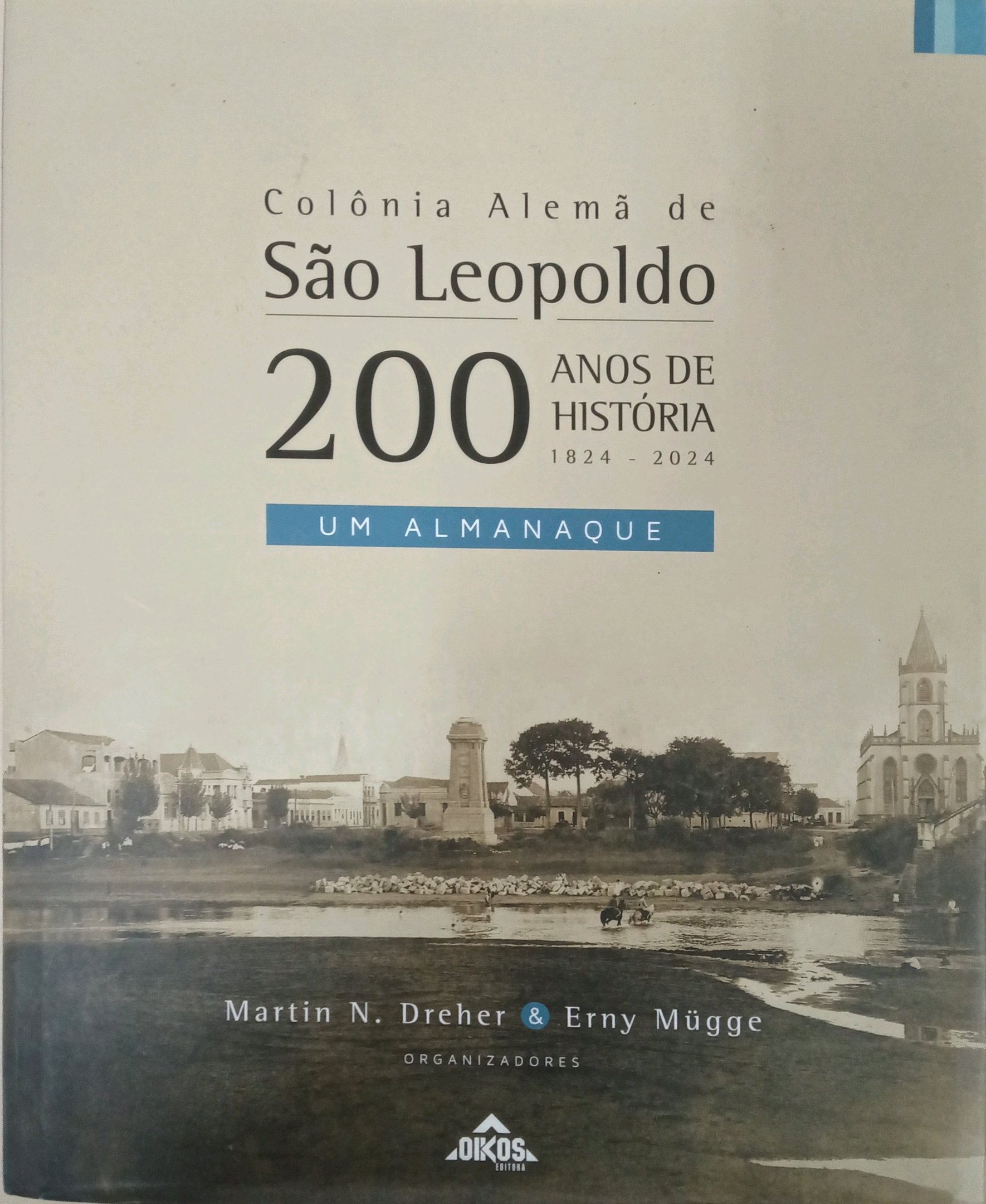 Colônia Alemã de São Leopoldo: 200 Anos de História (1824–2024) – Um Almanaque