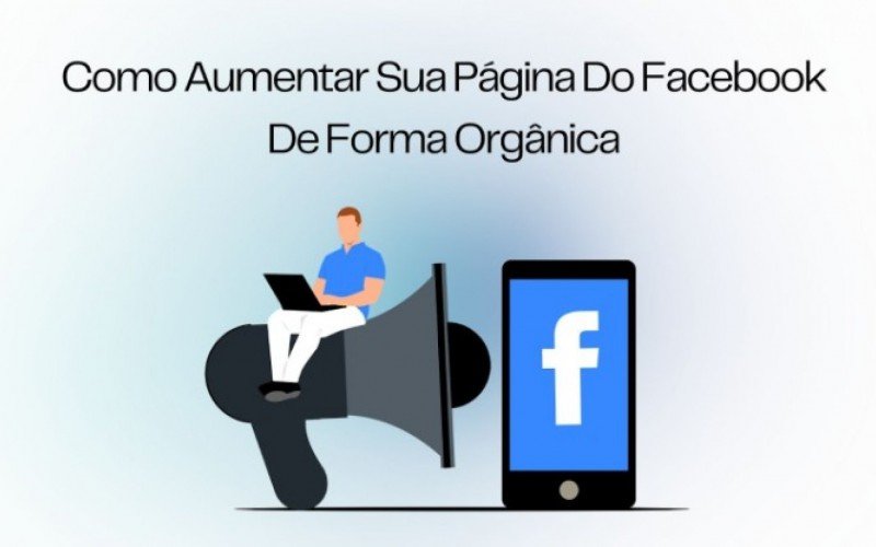 Como aumentar sua página do Facebook de forma orgânica | abc+