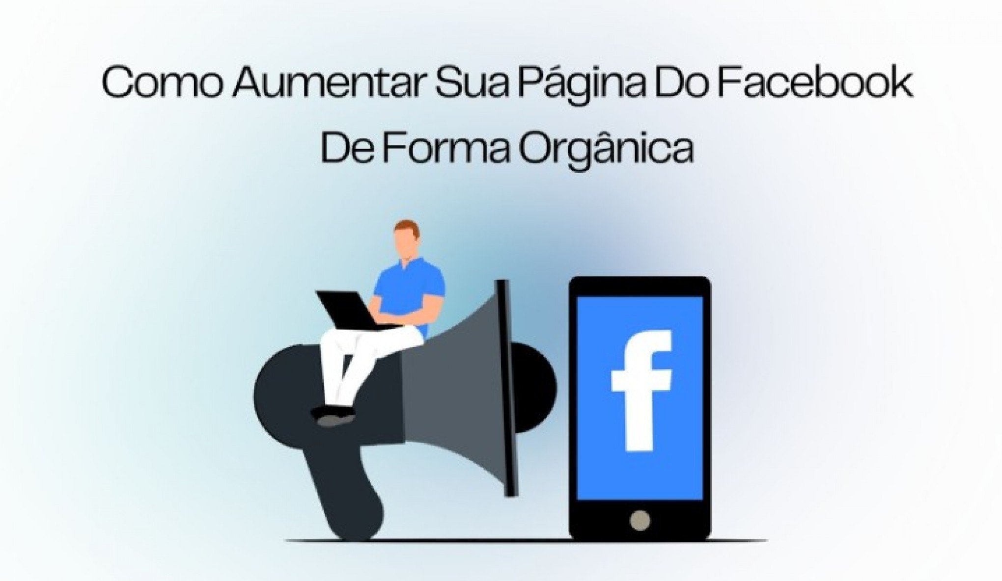 Como aumentar sua página do Facebook de forma orgânica