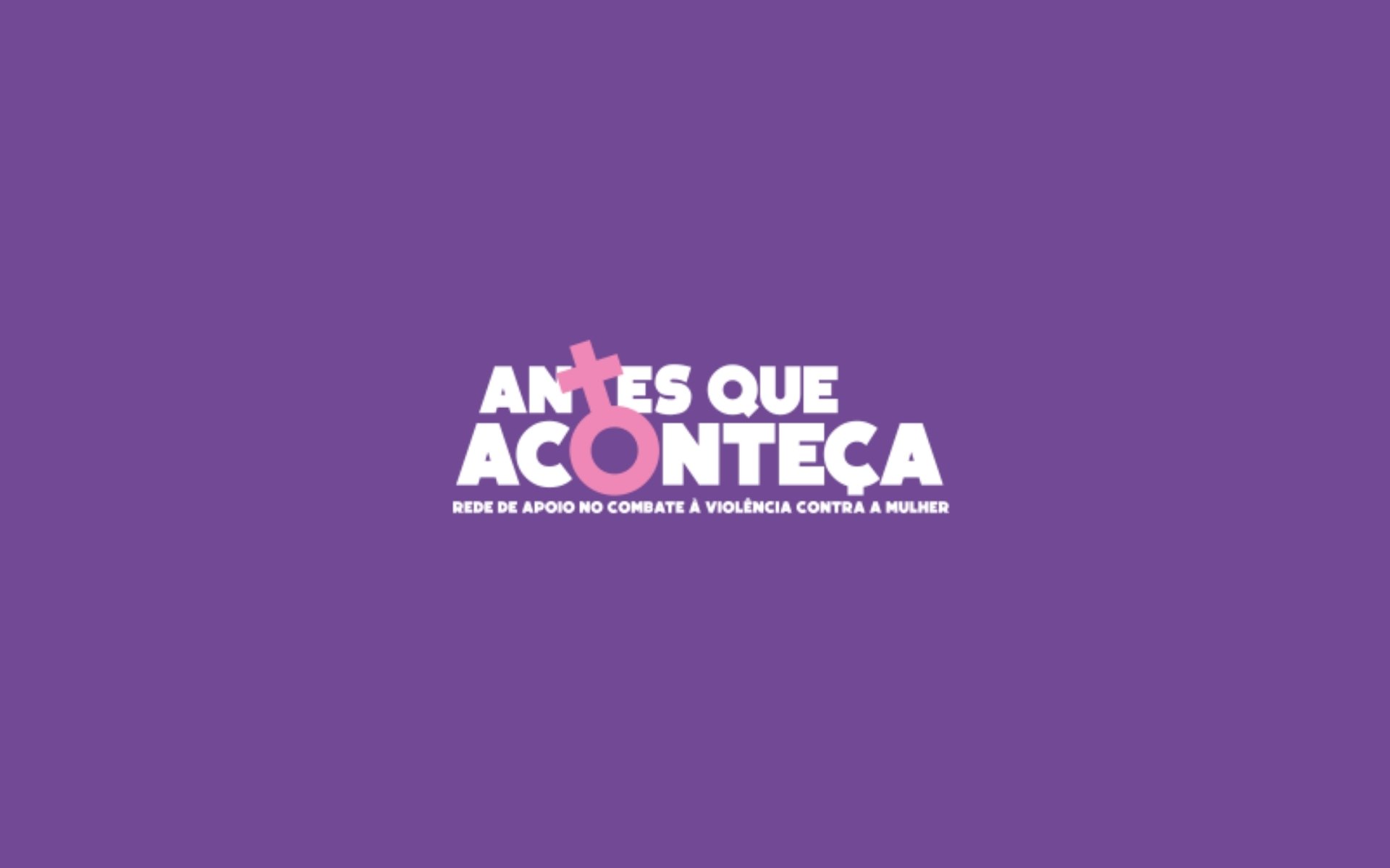 Antes que Aconte&ccedil;a: Conhe&ccedil;a o programa que amplia rede de prote&ccedil;&atilde;o &agrave; mulher