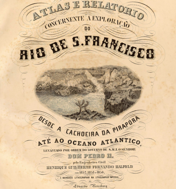  Primeira página de relatório de exploração do Rio São Francisco, publicado em 1860, a pedido do imperador Dom Pedro II.  | Jornal NH